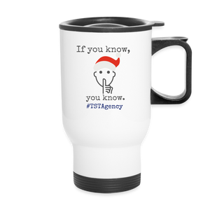 "If you know, you know."  Travel Mug - white